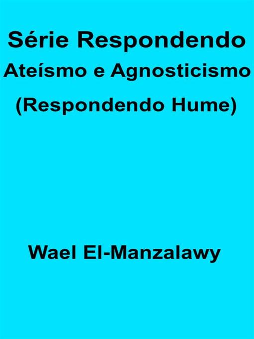 Title details for Série Respondendo Ateísmo E Agnosticismo (Respondendo Hume) by Wael El - Available